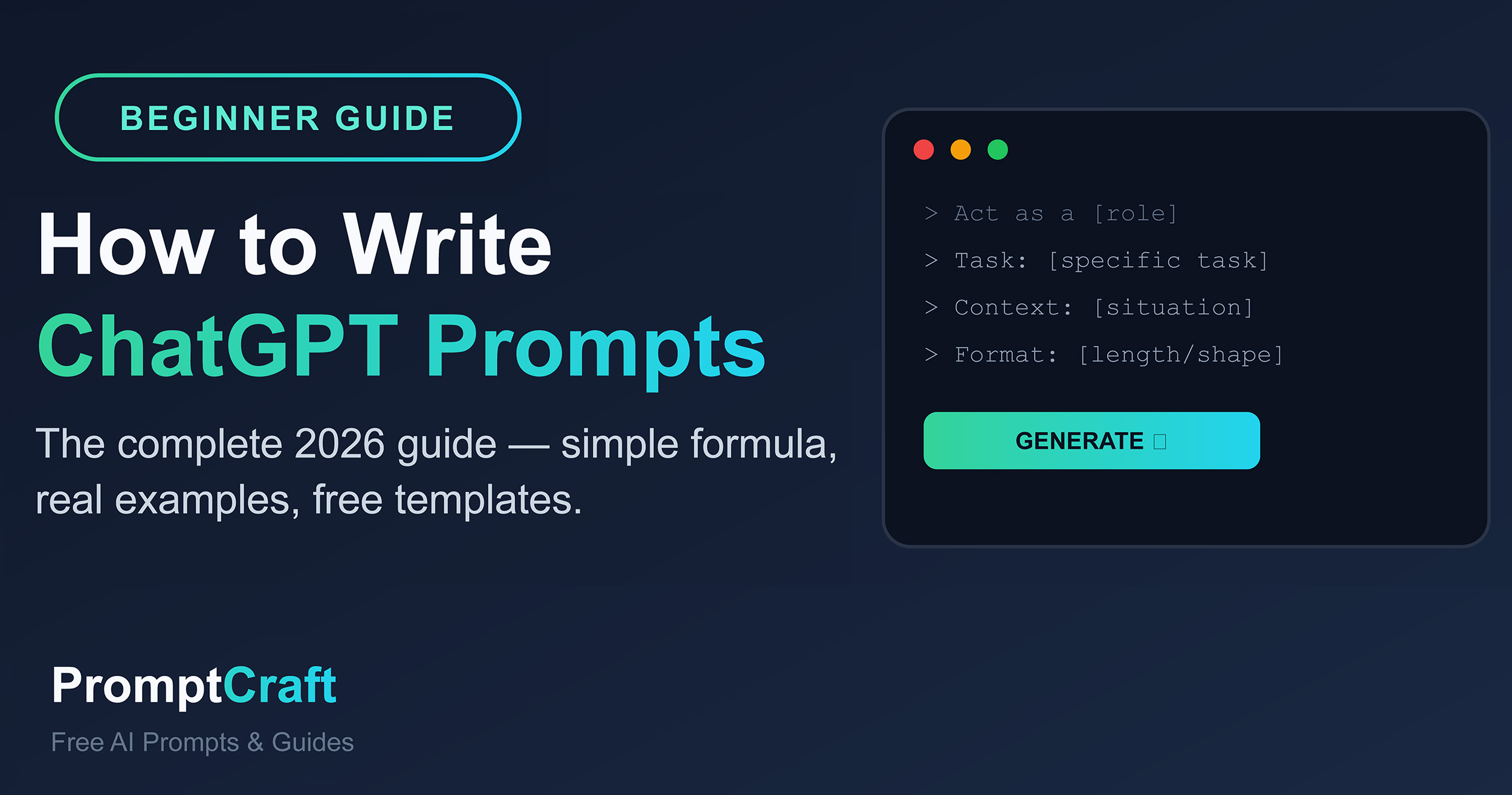How to Write ChatGPT Prompts: The Complete 2026 Beginner's Guide